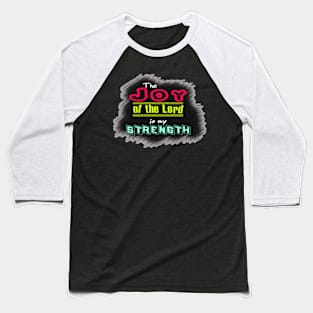 The joy of the Lord is my strength Baseball T-Shirt